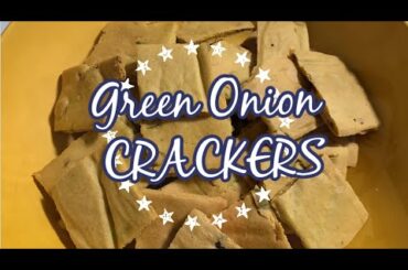 GREEN ONION CRACKERS || EASY AND HEALTHY RECIPES