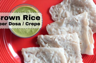Quick Brown Rice Neer Dosa | Healthy Brown Rice Crepe | Dosa Recipe | Easy Breakfast Recipe