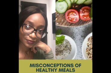 Misconceptions Of Healthy Meals | Healthy Living With Manna