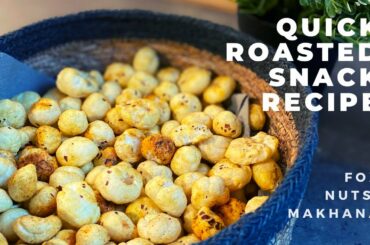 Quick Tea Time Snack | Roasted Foxnuts Snack | Makhana with Chai | Healthy Snack Lotus Seeds Recipe