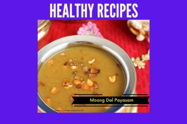 Live Session Healthy Recipes: Mung Dal Payasam