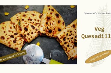 Veg Quesadilla Recipe | Whole Wheat| Easy| Healthy | Lunch Idea | Kids| Mexican| Evening | Party