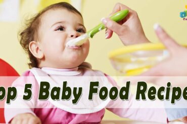 Top 5 Healthy Food Recipes for Babies | 5 Months - 2 Years | Kids Carnival