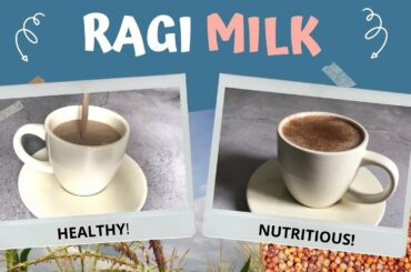 Ragi Milk Recipe | How to Make Healthy Quick Ragi / Finger Millet / Nachini Milk | Very Nutritious
