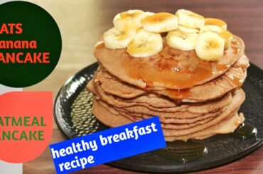 Oats & Banana Pancakes // Healthy Recipes // Healthy banana oatmeal pancakes//The Art Of Loving Food