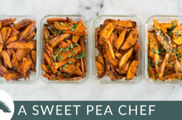 Easy Sweet Potato Meal Prep | Baked Sweet Potato Fries 4 Ways | A Sweet Pea Chef