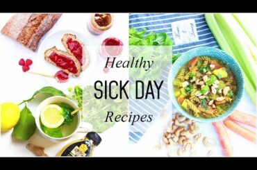 What to Eat When You're Sick // Healthy Sick Day Recipes