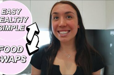 EASY & SIMPLE HEALTHY FOOD SWAPS!