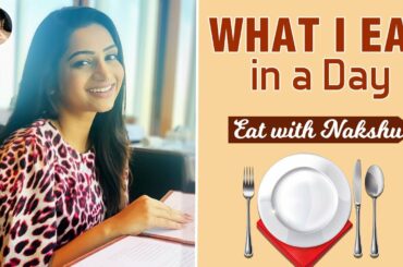 What I Eat in a Day | Eat with Nakshu | Simple & Healthy Dishes | Nakshathra Nagesh
