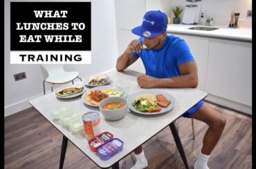 WHAT LUNCHES TO EAT WHILE TRAINING | HEALTHY LUNCH OPTIONS WHILE TRAINING | PREPARING LUNCH