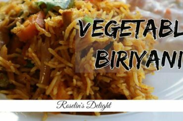How to make Vegetable Biriyani || Veg recipe || No cooker One Pot Biriyani|| Roselin's Delight