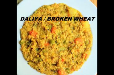 Daliya Khichdi Recipe / Broken Wheat Pulao / Healthy Dalia Khicdhi