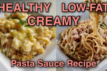 HEALTHY Low Fat Creamy Pasta Sauce | High Fibre | 30 Minute Recipe | Carbonara | Mac n Cheese