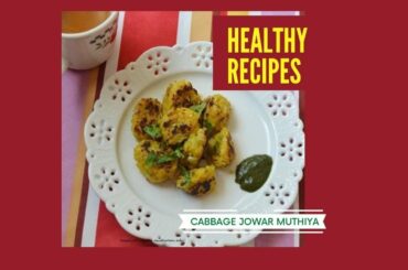 Live Session Healthy Recipe: Cabbage Jowar Muthiya