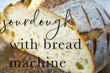Easy Sourdough Bread with Your Bread Machine
