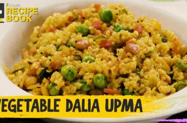 Vegetable Dalia Upma | Healthy Breakfast Recipe | How To Make Upma | Recipe Book