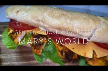 SIMPLE HEALTHY GRILLED CHICKEN BAGUETTE SANDWICH | MARY’S WORLD