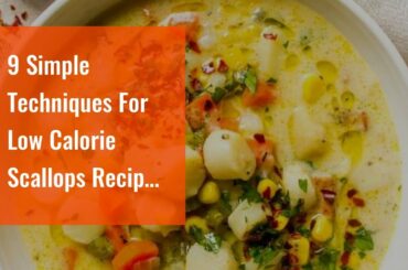 9 Simple Techniques For Low Calorie Scallops Recipes - Yummly