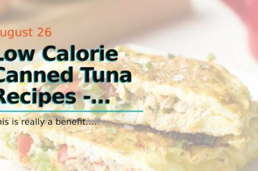 Low Calorie Canned Tuna Recipes - Yummly Things To Know Before You Buy