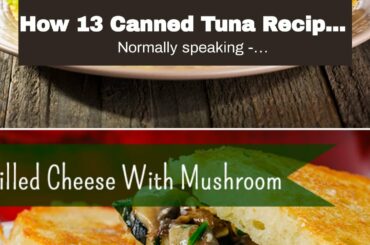 How 13 Canned Tuna Recipes That Spell Healthy Dinner - Eat This