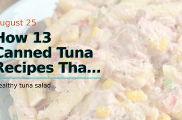 How 13 Canned Tuna Recipes That Spell Healthy Dinner - Eat This