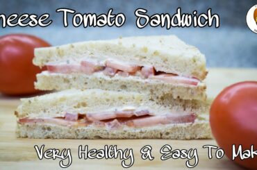 Cheese Tomato Sandwich | Healthy Sandwich Recipe | Easy Home Made Sandwich Recipe | Tiffan Sandwich