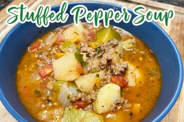 STUFFED PEPPER SOUP / Ground Beef Dinner Ideas / Healthy Dinner Recipes