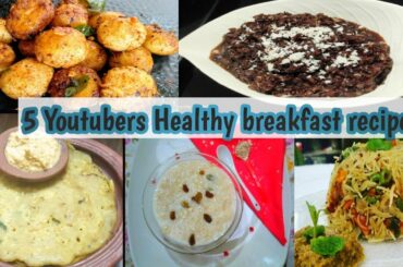 5 Healthy breakfast recipes  | 11 youtubers with colab video | Tamil | Nalamdhana
