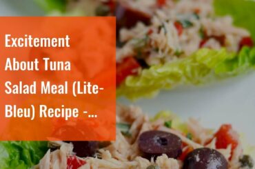 Excitement About Tuna Salad Meal (Lite-Bleu) Recipe - Healthy.Food.com