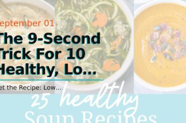 The 9-Second Trick For 10 Healthy, Low-Calorie Soup Recipes to Warm Your Bones