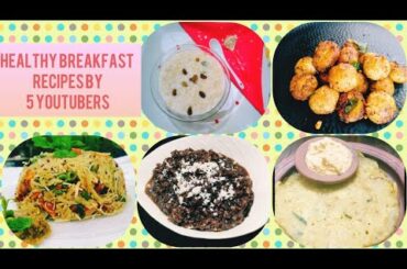 Healthy breakfast recipes by 5 youtubers
