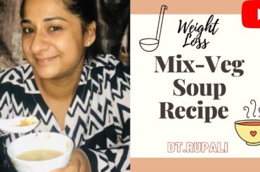 WEIGHT LOSS HEALTHY VEGETABLE SOUP RECIPE | Dietitian Rupali Mahajan