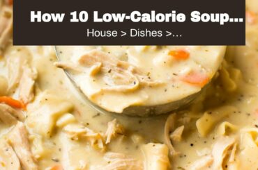 How 10 Low-Calorie Soup Recipes for Weight Loss - Shape