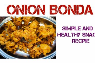 ONION BONDA / SIMPLE AND HEALTHY SNACKS RECIPE