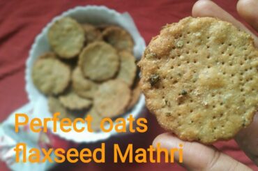 Oats-Flax Seeds Mathri/Crackers/ Healthy Recipe ( with all tips and tricks)Without All purpose flour