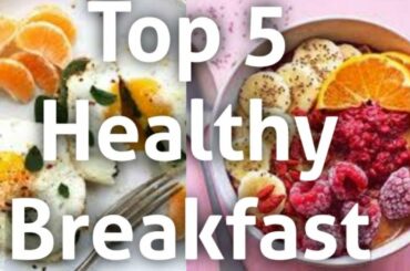 #Top5  #HealthyBreakfast #TripleF |Top 5 Healthy Breakfast Options/Ideas |