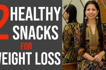 2 Healthy Evening Snacks For Weight Loss | Indian Snacks Recipes | Fat to Fab | Suman Pahuja