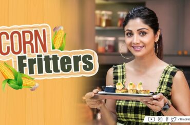 Corn Fritters | Shilpa Shetty Kundra | Healthy Recipes | The Art Of Loving Food