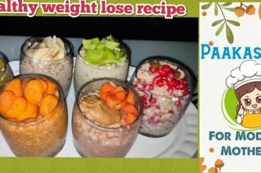 6 Easy and Healthy Weight Loss Recipes | How to Make Overnight Oats? | Paakashala For Modern Mothers