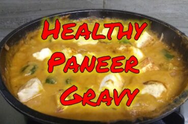 How to make Healthy Paneer Gravy | Simple preparation method | Low Calorie recipe