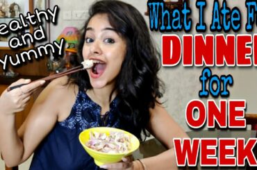What I Ate for a WEEK *DINNER IDEAS* | Healthy Dinner for Weight Loss | Miss Banerjee