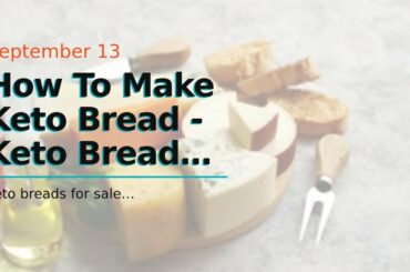 How To Make Keto Bread - Keto Bread Recipes keto breads for saleHow To Make Keto Bread - 90 Sec...