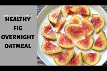FIG OVERNIGHT OATMEAL/BEST AND HEALTHY OATMEAL RECIPE/EASY BREAKFAST IDEA