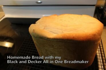 Homemade Bread with my Black and Decker All In One Breadmaker