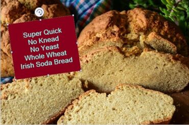 No Yeast Bread Wheat Bread / Whole Wheat Bread / No Knead Bread / Easy & Quick Irish Soda Bread