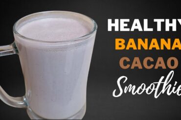 Banana, Cacao And Oats Smoothie | Weight Loss Recipes | Healthy Breakfast Smoothie Recipes