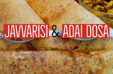 javvarisi dosa & adai dosa recipe | healthy breakfast recipe