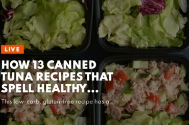 How 13 Canned Tuna Recipes That Spell Healthy Dinner - Eat This