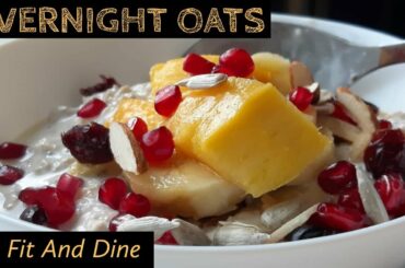 Overnight Oats loaded With Seeds, Fruits And Nuts | Healthy Breakfast Recipes | Fit And Dine