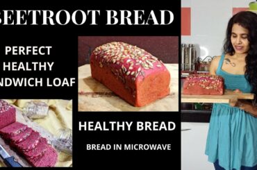 BEETROOT BREAD | PERFECT HEALTHY SANDWICH LOAF| HEALTHY BREAD| BREAD IN MICROWAVE & OTG |FRESH BREAD